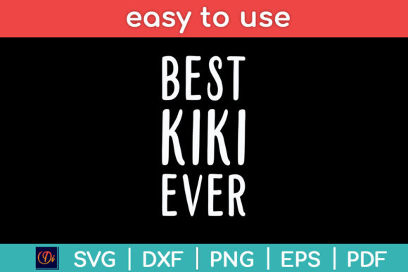 Best Kiki Ever Funny Mothers Day Svg for Graphics and Crafts