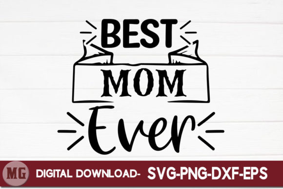 Best Mom Ever Graphics for Crafts and Branding