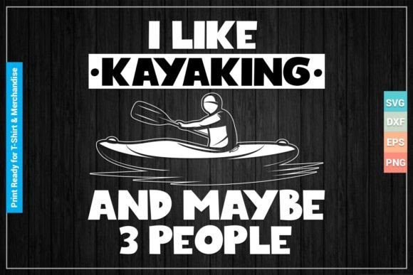 Funny Kayak Gift SVG Cut Printable Files for Crafts and Graphics