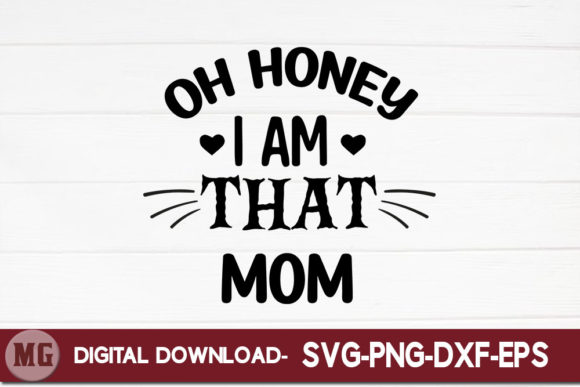 Oh Honey I Am That Mom: A Graphic Design Asset for Crafts