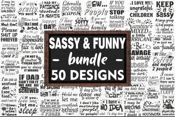 Sassy Bundle Svg, Sarcasm Funny Quotes Graphics for Crafts