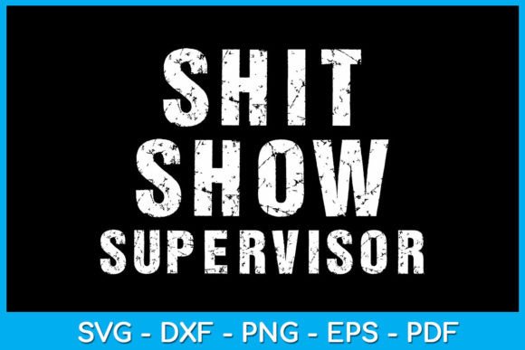 Shit Show Supervisor Funny Mom Boss SVG Graphics & Crafts Review
