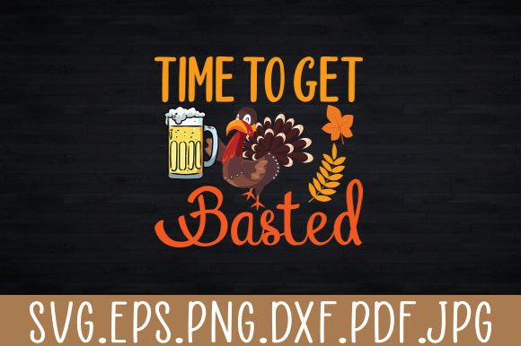 Time to Get Basted Funny Beer Turkey Svg